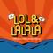 Lol&Lalala