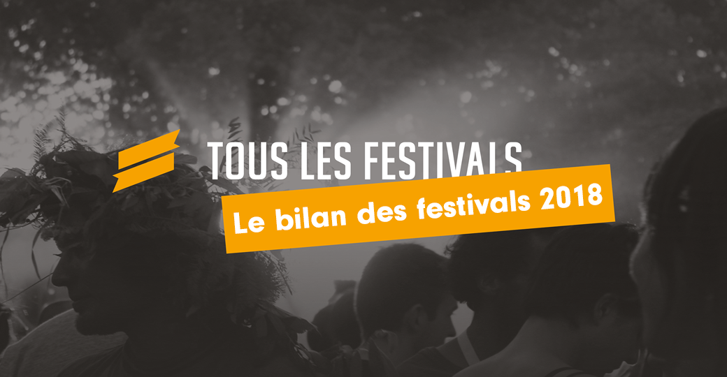 Le bilan des festivals de l’année 2018