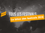 Le bilan des festivals de l’année 2018