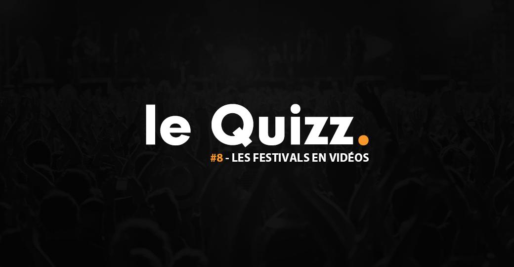 Le Quizz #8 : les festivals en vidéos