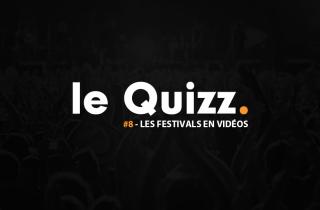 Le Quizz #8 : les festivals en vidéos