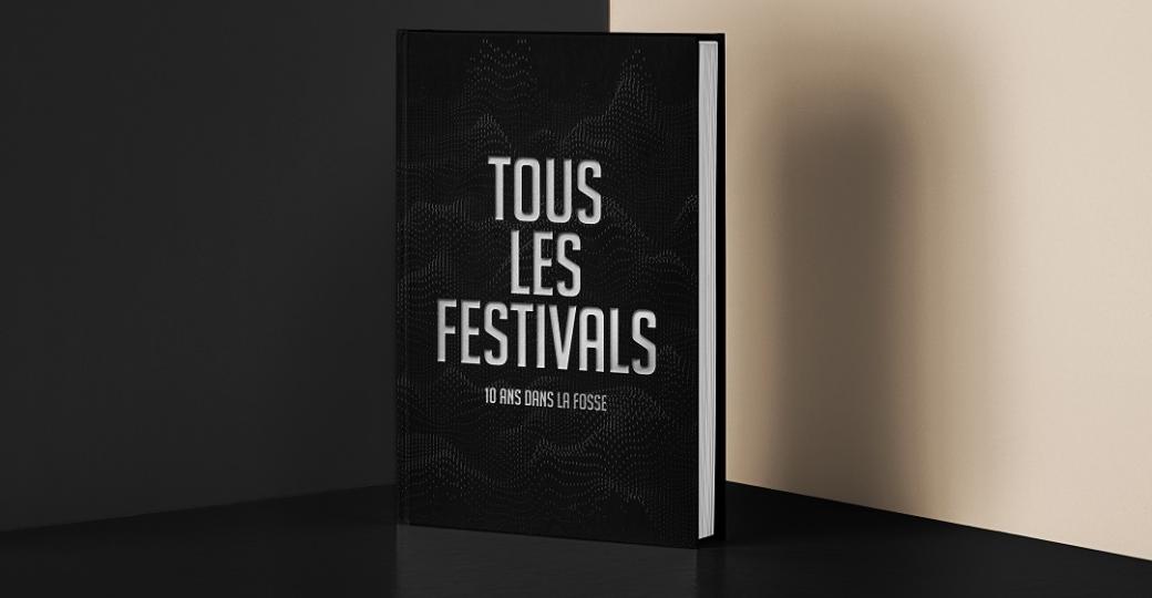 Tous les Festivals, 10 ans dans la fosse : le livre des 10 ans du média est sorti