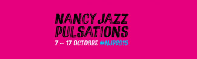 Nancy Jazz Pulsations : la programmation complète