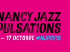 Nancy Jazz Pulsations : la programmation complète