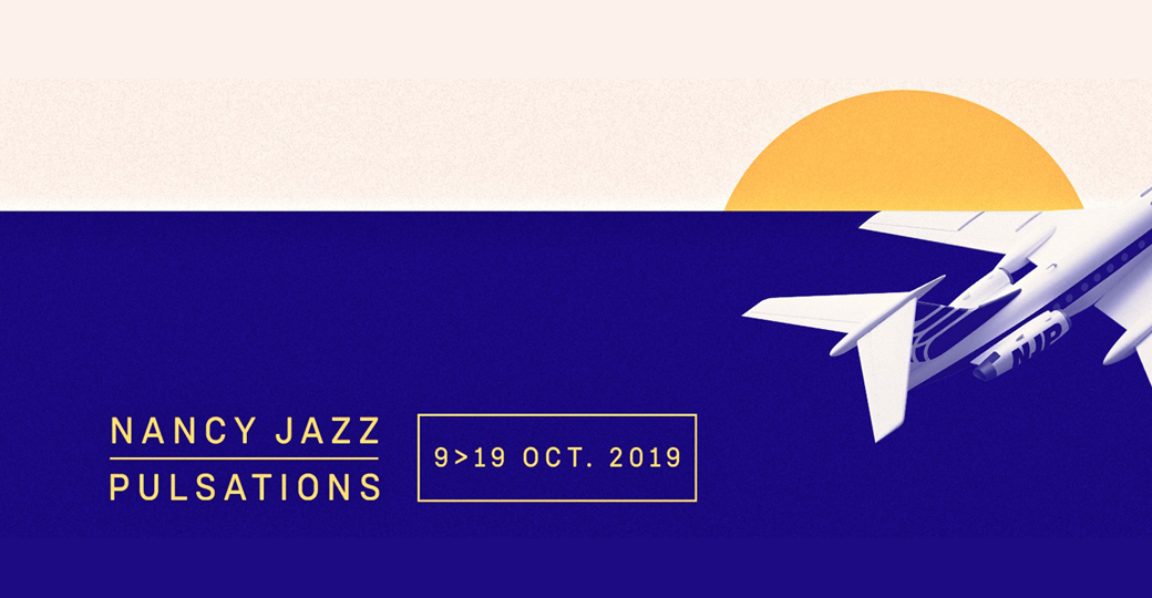 Remportez vos places pour le Nancy Jazz Pulsations 2019