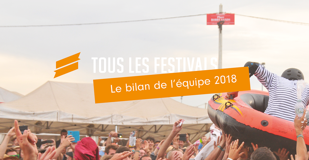 Le bilan 2018 de l'équipe de Tous Les Festivals