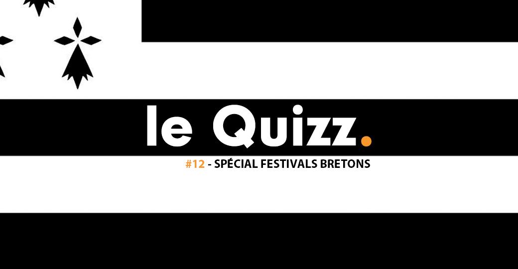 Le Quizz #12 : spécial festivals bretons
