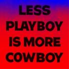 Less Playboy is More Cowboy