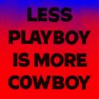 Less Playboy is More Cowboy