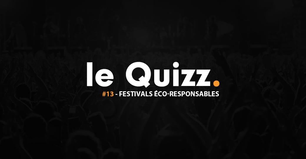 Quizz #13, spécial festivals éco-responsables