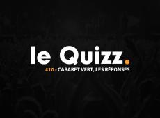 Quizz #10, spécial Cabaret Vert : les réponses